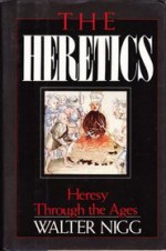 The Heretics - Walter Nigg