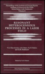 Resonant Heterogeneous Processes in a Laser Field - A.M. Prokhorov, A.N. Orlov, Yu N. Petrov, S.A. Stewart