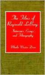 The Films of Reginald Leborg: Interviews, Essays, and Filmography - Wheeler Winston Dixon