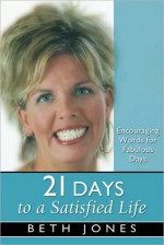 21 Days to a Satisfied Life - Beth Jones