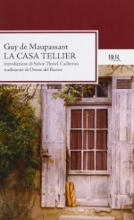 Tutti i racconti. La casa Tellier - Guy de Maupassant, O. Del Buono