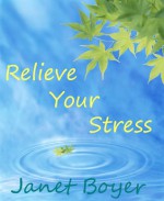 Relieve Your Stress - Janet Boyer