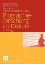 Biographieforschung Im Diskurs - Bettina V. Lter, Bettina Dausien, Helma Lutz