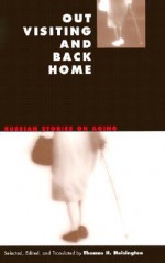 Out Visiting and Back Home: Russian Stories on Aging - Thomas H. Hoisington