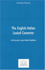 The English-Italian Lexical Converter: An Easy Way to Learn Italian Vocabulary - Antonio Russo