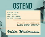 Ostend: Stefan Zweig, Joseph Roth, and the Summer Before the Dark - Dennis Kleinman, Volker Weidermann