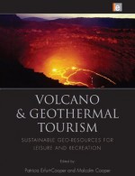 Volcano and Geothermal Tourism: Sustainable Geo-Resources for Leisure and Recreation - Malcolm Cooper, Patricia J. Erfurt-Cooper