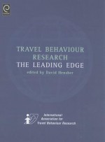 Travel Behaviour Research: The Leading Edge - Alan Erik Morris, David A. Hensher, Association For Travel Be International