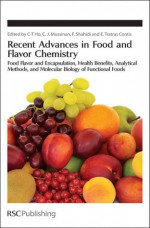 Recent Advances in Food and Flavor Chemistry - Royal Society of Chemistry, Chi-Tang Ho, Fereidoon Shahidi, Cynthia J. Mussinan, American Chemical Society, Royal Society of Chemistry, Cynthia Mussinan