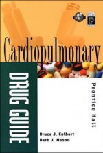 Prentice Hall's Cardiopulmonary Drug Guide - Bruce J. Colbert