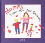 Mommy, I Love You Just Because.. - Joy Marple