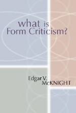 What is Form Criticism? - Edgar V. McKnight