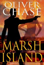 Marsh Island (Hirebomber Crime Series, #1) - Oliver F. Chase