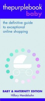 thepurplebook(R) baby: the definitive guide to exceptional online shopping - Hillary Mendelsohn