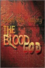 The Blood God - Joseph Anthony