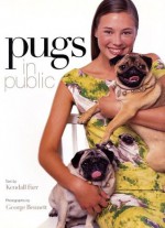 Pugs in Public - Kendall Farr, George Bennett