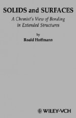 Solids and Surfaces: A Chemist's View of Bonding in Extended Structures - Roald Hoffmann