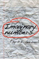 Imaginary Numbers - P.K. Gardner