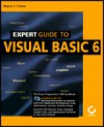 Expert Guide to Visual Basic 6 [With Contains VB Applets & Applications, Examples...] - Wayne S. Freeze