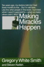 Making Miracles Happen - Gregory White Smith, Steven Naifeh