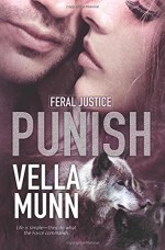 Punish (Feral Justice) (Volume 1) - Vella Munn