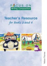 Writing Composition: Teacher's Resources For Books 3 and 4 (Focus On) - Ray Barker