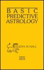 Basic Predictive Astrology - Gladys Hall