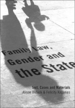 Family Law Gender and the State: Text, Cases and Materials - Alison Diduck, Felicity Kaganas