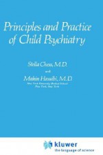 Principles and Practice of Child Psychiatry - Stella Chess