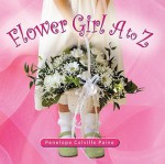 Flower Girl A to Z - Penelope Colville Paine