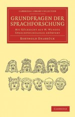 Grundfragen Der Sprachforschung: Mit R Cksicht Auf W. Wundts Sprachpsychologie Er Rtert - Berthold Delbruck, Berthold Delbr ck