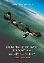 The Effectiveness Of Airpower In The 20 Th Century - John O'Connell