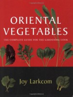 Oriental Vegetables - Joy Larkcom