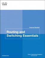 Routing & Switching Essentials Course Booklet - Cisco Networking Academy