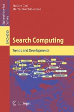 Search Computing: Trends and Developments - Stefano Ceri, Marco Brambilla