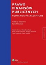 Prawo finansów publicznych. Kompendium akademickie - Beata Kucia-Guściora, Paweł Smoleń, Marcin Burzec, Michalina Duda, Michał Jędrzejczyk, Monika Munnich, Piotr Pomorski