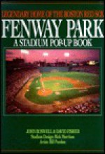 Fenway Park: Legendary Home of the Boston Red Sox - John Boswell, David Fisher