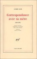 Correspondance Avec Sa Mère: 1880 1895 - André Gide