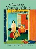 Classics of Young Adult Literature - Charles H. Frey, Lucy Rollin