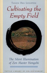 Cultivating the Empty Field: The Silent Illumination of Zen Master Hongzhi - Taigen Dan Leighton, Taigen Dan Leighton, Yi Wu