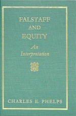 Falstaff and Equity: An Interpretation - Charles E. Phelps