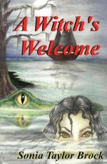 A Witch's Welcome: The Swamp Witch Series - Sonia Taylor Brock, Caralee Caudelle, James W Brock