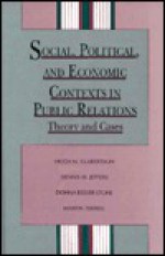 Social, Political, and Economic Contexts in Public Relations: Theory and Cases - Culbertson