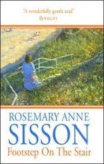 Footstep on the Stair - Rosemary Anne Sisson