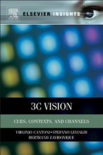 3c Vision: Cues, Context and Channels - Virginio Cantoni, Stefano Levialdi, Bertrand Zavidovique