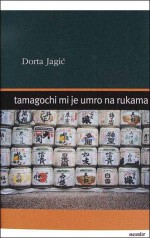 Tamagochi mi je umro na rukama - Dorta Jagić