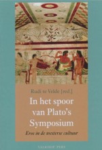 In het spoor van Plato's Symposium - Rudi Te Velde, Pieter Anton van Gennip, Jan Aertsen, Ben Schomakers, Bert Blans, René Munnik, Palmyre Oomen, Donald Loose, Paul Moyaert, Laurens ten Kate, Andre Van Der Braak, Edith Brugmans