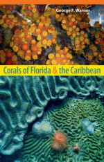 Corals of Florida and the Caribbean - George F. Warner