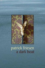 A Dark Boat - Patrick Friesen