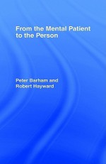 From the Mental Patient to the Person - Peter Barham, Robert Hayward